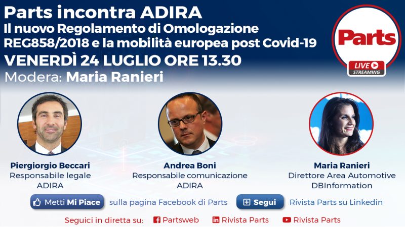 In Diretta con Parts, venerdì 24 luglio, ore 13.30: “Adira: facciamo chiarezza sul nuovo Regolamento di omologazione REG 858/2018”